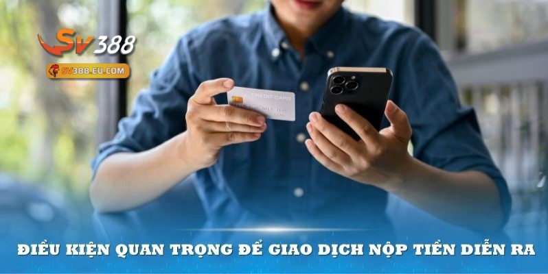 Điều kiện cần thiết để nạp tiền SV388 thành công